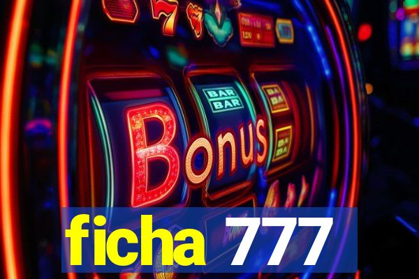 ficha 777